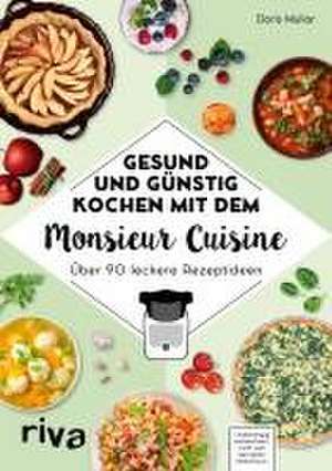 Gesund und günstig kochen mit dem Monsieur Cuisine de Doris Muliar