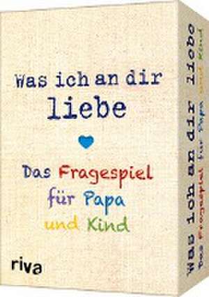 Was ich an dir liebe - Das Fragespiel für Papa und Kind de Riva Verlag