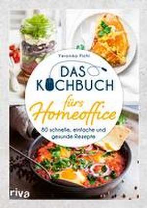 Das Kochbuch fürs Homeoffice de Veronika Pichl