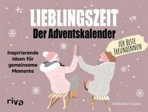 Lieblingszeit - Der Adventskalender für beste Freundinnen de Margaret Kleske