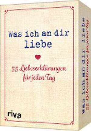 Was ich an dir liebe - 55 Liebeserklärungen für jeden Tag