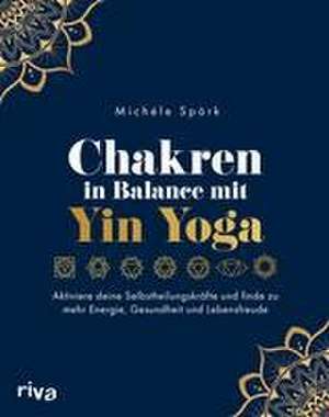 Chakren in Balance mit Yin Yoga de Michéle Spörk