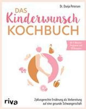 Das Kinderwunsch-Kochbuch de Dunja Petersen