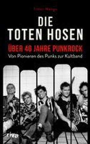 Die Toten Hosen - über 40 Jahre Punkrock de Timon Menge