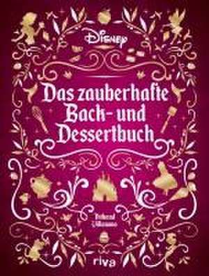 Disney: Das zauberhafte Back- und Dessertbuch de Thibaud Villanova