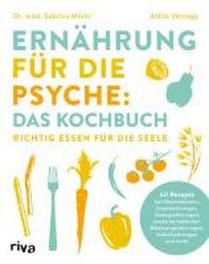 Ernährung für die Psyche: Das Kochbuch de Sabrina Mörkl