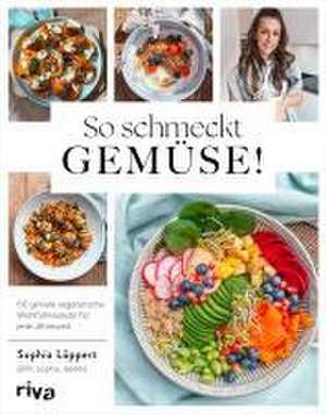 So schmeckt Gemüse! de Sophia Löppert