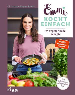 Emmi kocht einfach: 75 vegetarische Rezepte de Christiane Emma Prolic