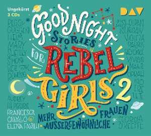 Good Night Stories for Rebel Girls - Teil 2: Mehr außergewöhnliche Frauen de Elena Favilli