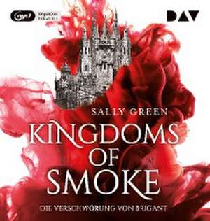 Kingdoms of Smoke - Teil 1: Die Verschwörung von Brigant de Sally Green