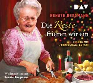 Die Reste frieren wir ein. Weihnachten mit Renate Bergmann de Renate Bergmann