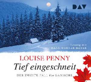 Tief eingeschneit. Der zweite Fall für Gamache de Louise Penny