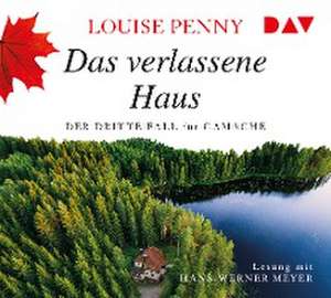 Das verlassene Haus. Der dritte Fall für Gamache de Louise Penny