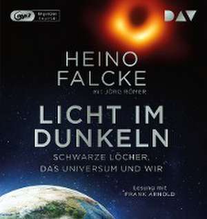 Licht im Dunkeln. Schwarze Löcher, das Universum und wir de Heino Falcke