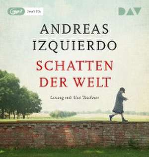 Schatten der Welt de Andreas Izquierdo