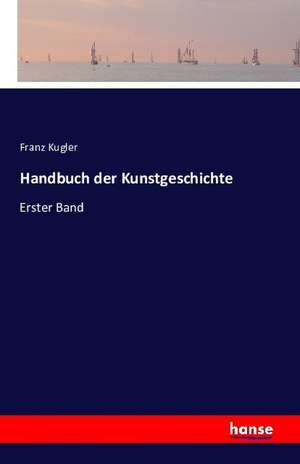 Handbuch der Kunstgeschichte de Franz Kugler