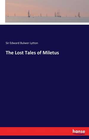 The Lost Tales of Miletus de Edward Bulwer Lytton