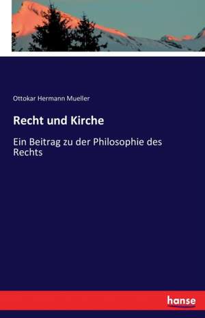 Recht und Kirche de Ottokar Hermann Mueller