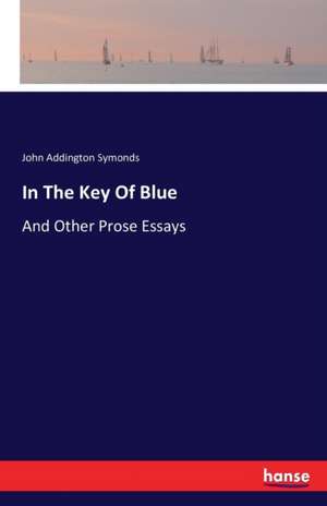 In The Key Of Blue de John Addington Symonds