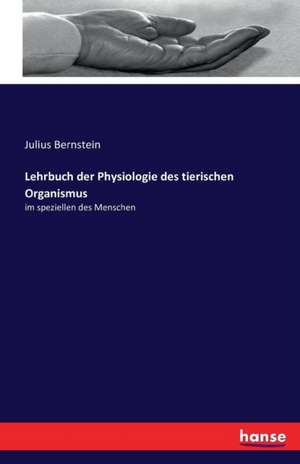 Lehrbuch der Physiologie des tierischen Organismus de Julius Bernstein