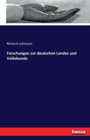 Forschungen zur deutschen Landes und Volkskunde de Richard Lehmann