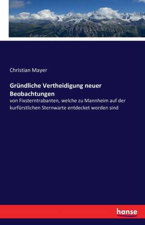 Gründliche Vertheidigung neuer Beobachtungen de Christian Mayer