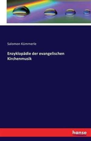 Enzyklopädie der evangelischen Kirchenmusik de Salomon Kümmerle