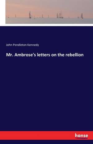 Mr. Ambrose's letters on the rebellion de John Pendleton Kennedy