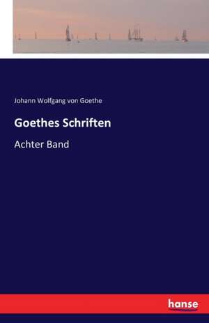 Goethes Schriften de Johann Wolfgang von Goethe