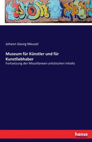 Museum für Künstler und für Kunstliebhaber de Johann Georg Meusel