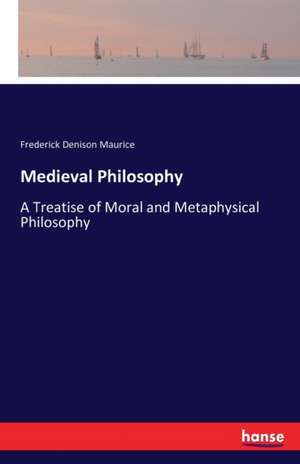 Medieval Philosophy de Frederick Denison Maurice