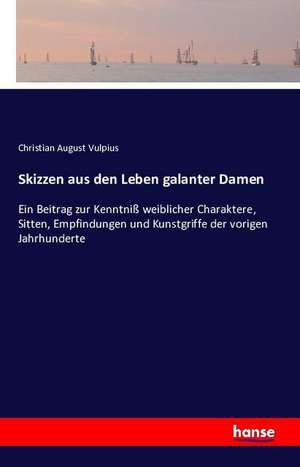 Skizzen aus den Leben galanter Damen de Christian August Vulpius