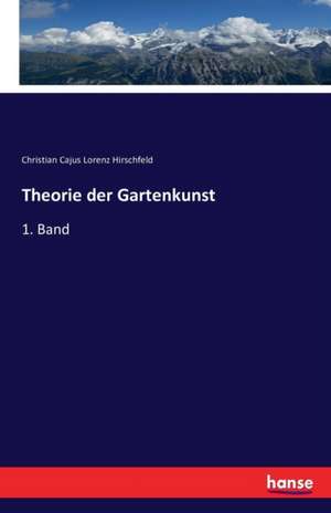 Theorie der Gartenkunst de Christian Cajus Lorenz Hirschfeld