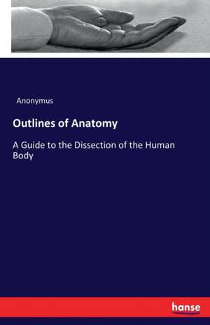 Outlines of Anatomy de Anonymus