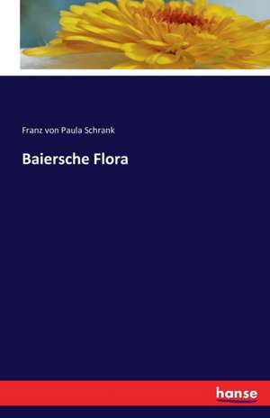 Baiersche Flora de Franz Von Paula Schrank