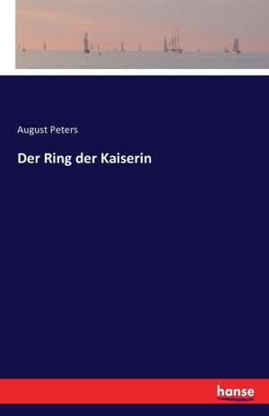 Der Ring der Kaiserin de August Peters