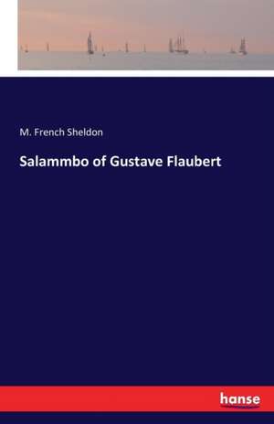 Salammbo of Gustave Flaubert de M. French Sheldon