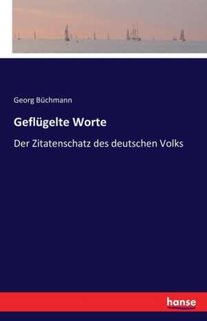 Geflügelte Worte de Georg Büchmann