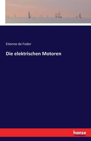 Die elektrischen Motoren de Etienne De Fodor