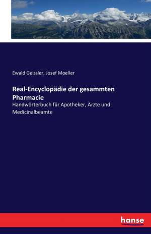 Real-Encyclopädie der gesammten Pharmacie de Ewald Geissler