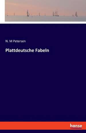 Plattdeutsche Fabeln de N. M Petersen