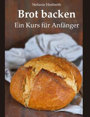 Brot backen de Stefanie Herberth