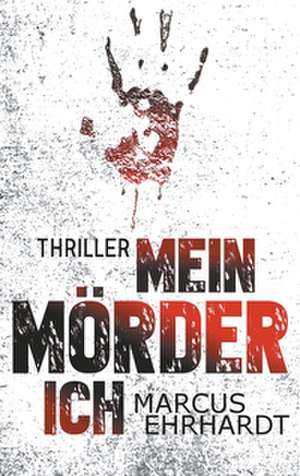 Mein Mörder-Ich de Marcus Ehrhardt