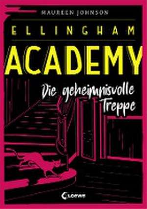 Ellingham Academy (Band 2) - Die geheimnisvolle Treppe de Maureen Johnson