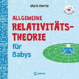 Baby-Universität - Allgemeine Relativitätstheorie für Babys de Chris Ferrie