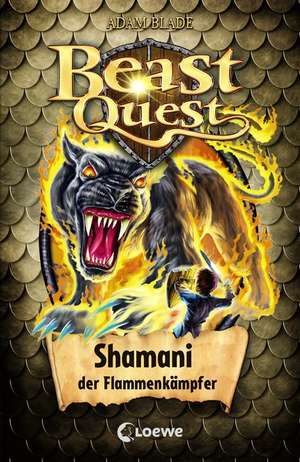 Beast Quest 56 - Shamani, der Flammenkämpfer de Adam Blade