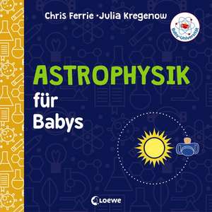 Baby-Universität - Astrophysik für Babys de Chris Ferrie