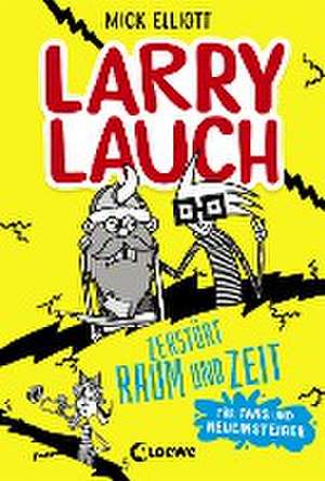 Larry Lauch zerstört Raum und Zeit de Mick Elliott