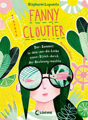 Fanny Cloutier (Band 3) - Der Sommer, in dem mir die Liebe einen Strich durch die Rechnung machte de Stéphanie Lapointe