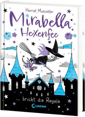 Mirabella Hexenfee bricht die Regeln (Band 2) de Harriet Muncaster